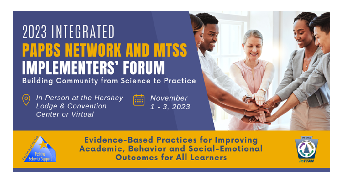 2023 Integrated PAPBS Network and MTSS Implementers' Forum: Building Community from Science to Practice November 1-3, 2023